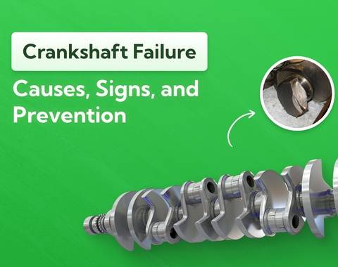 Crankshaft Failure: Causes, Signs and Prevention