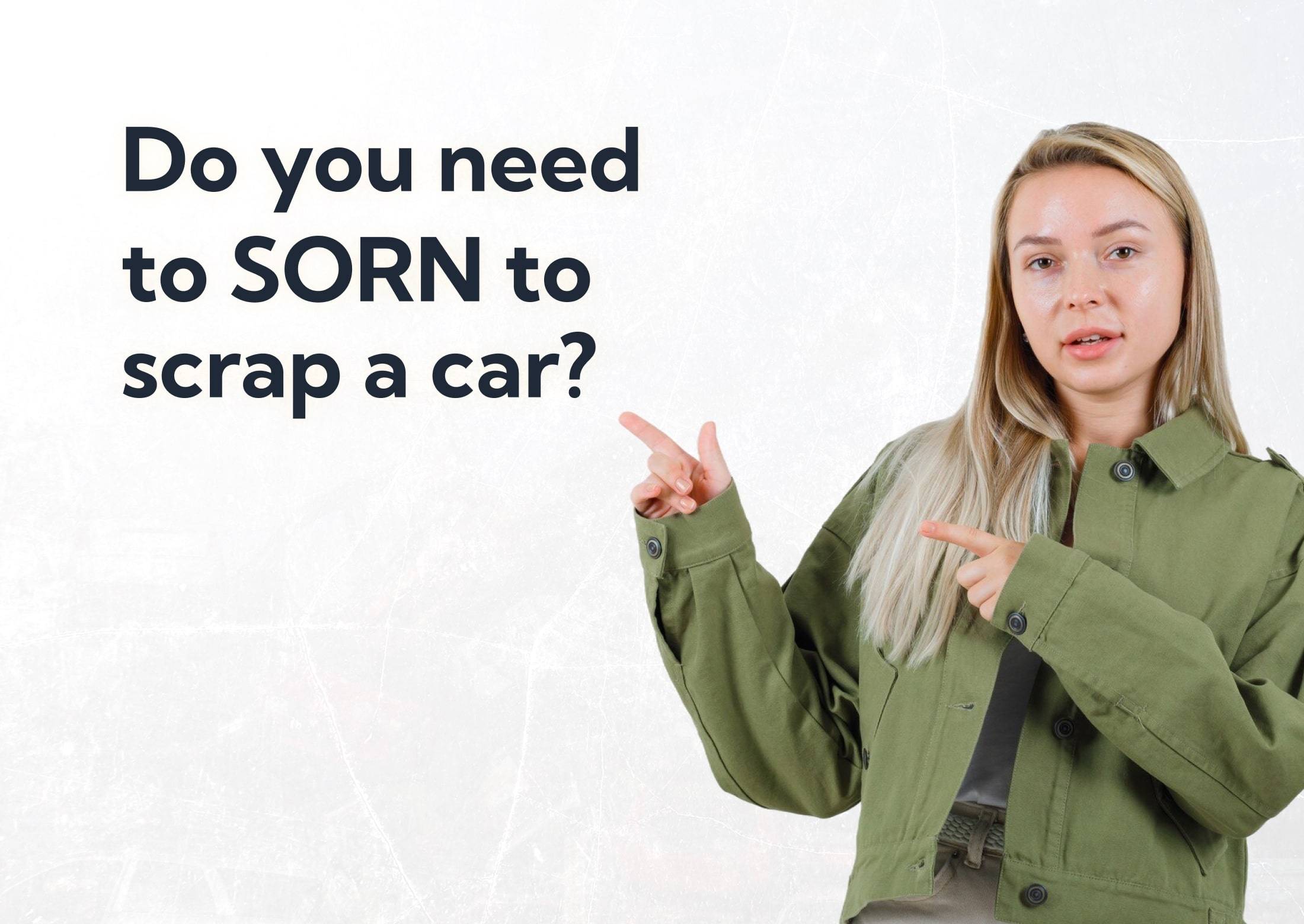Do you need to SORN to scrap a car?